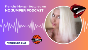 Reality TV star turned OnlyFans sensation Frenchy Morgan Guests on No Jumper Podcast